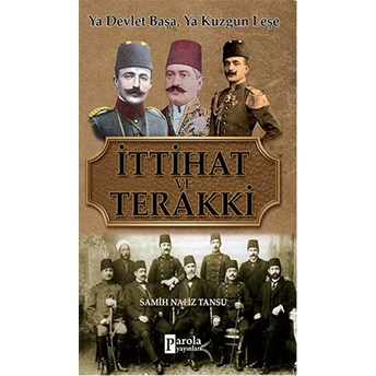 Ittihat Ve Terakki Ya Devlet Başa, Ya Kuzgun Leşe Samih Nafiz Tansu