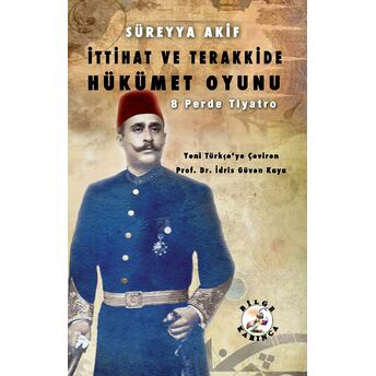 Ittihat Ve Terakkide Hükümet Oyunu Süreyya Akif