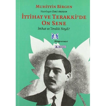 Ittihat Ve Terakki'de On Sene 1. Cilt 1- Ittihat Ve Terakki Neydi ? Muhittin Birgen