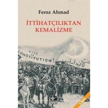 Ittihatçılıktan Kemalizme Feroz Ahmad