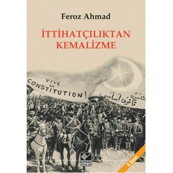 Ittihatçılıktan Kemalizme Feroz Ahmad