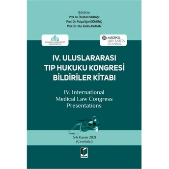 Iv. Uluslararası Tıp Hukuku Kongresi Bildirileri Kitabı Ibrahim Subaşı