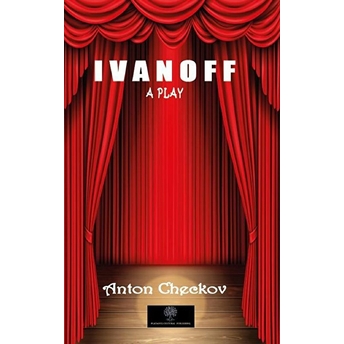 Ivanoff - A Play - Anton Checkov