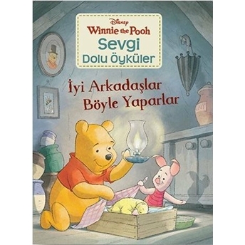 Iyi Arkadaşlar Böyle Yaparlar - Winnie The Pooh Sevgi Dolu Öyküler Kolektıf