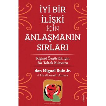 Iyi Bir Ilişki Için Anlaşmanın Sırları Don Miguel Ruiz Jr., Heatherash Amara