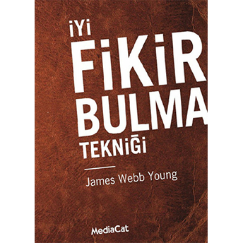 Iyi Fikir Bulma Tekniği James Webb Young