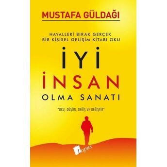 Iyi Insan Olma Sanatı Mustafa Güldağı