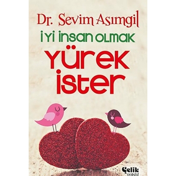 Iyi Insan Olmak Yürek Ister Sevim Asımgil