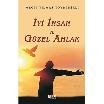 Iyi Insan Ve Güzel Ahlak - Mecit Yılmaz Toydemirli