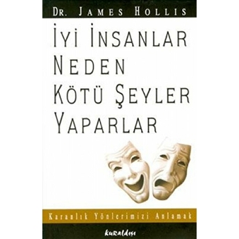 Iyi Insanlar Neden Kötü Şeyler Yaparlar James Hollis