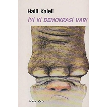 Iyi Ki Demokrasi Var! Halil Kaleli