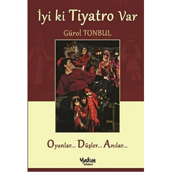 Iyi Ki Tiyatro Var Gürol Tonbul