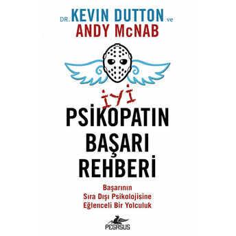 Iyi Psikopatın Başarı Rehberi Kevin Dutton Ve Andy Mcnab