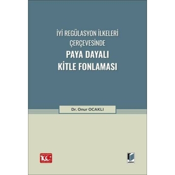 Iyi Regülasyon Ilkeleri Çerçevesinde Paya Dayalı Kitle Fonlaması Onur Ocaklı