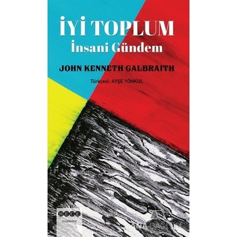 Iyi Toplum: Insani Gündem John Kenneth Galbraith