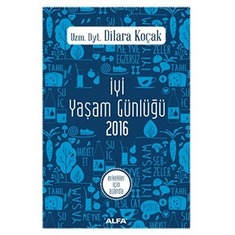 Iyi Yaşam Günlüğü 2016: Erkekler Için Ajanda-Dilara Koçak