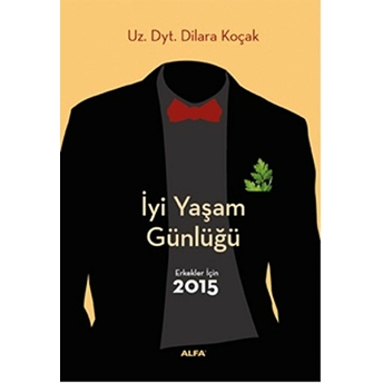 Iyi Yaşam Günlüğü - Erkekler Için 2015-Dilara Koçak