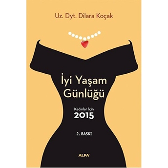 Iyi Yaşam Günlüğü : Kadınlar Için 2015 Dilara Koçak