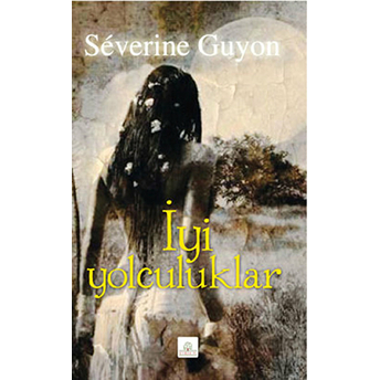 Iyi Yolculuklar Severine Guyon