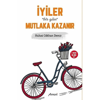 Iyiler Bir Gün Mutlaka Kazanır - Hulusi Gökhan Demir