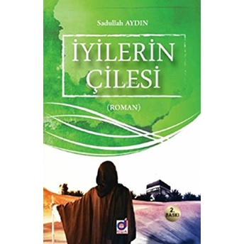 Iyilerin Çilesi Sadullah Aydın