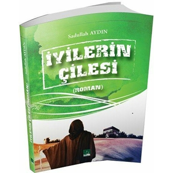 Iyilerin Çilesi - Sadullah Aydın