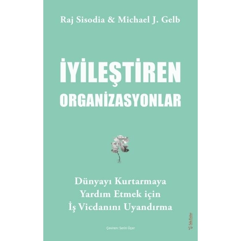 Iyileştiren Organizasyonlar Raj Sisodia, Michael J. Gelb