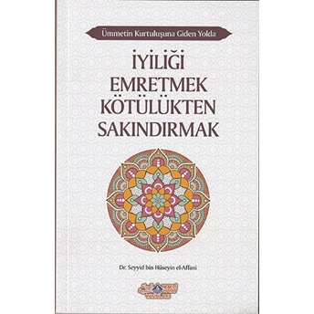 Iyiliği Emretmek Kötülükten Sakındırmak - Ümmetin Kurtuluşuna Giden Yolda 9 Seyyid Bin Hüseyin El-Affani