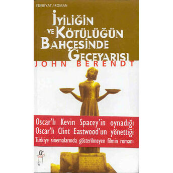 Iyiliğin Ve Kötülüğün Bahçesinde John Berendt