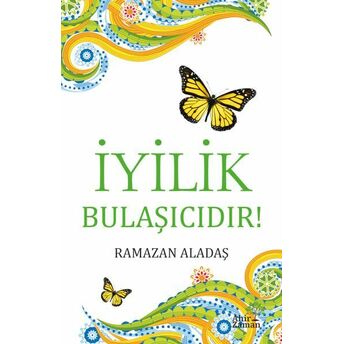 Iyilik Bulaşıcıdır! Ramazan Aladaş