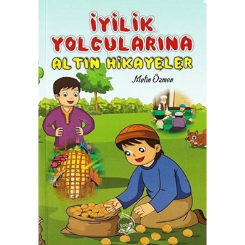 Iyilik Yolcularına Altın Hikayeler - Metin Özmen