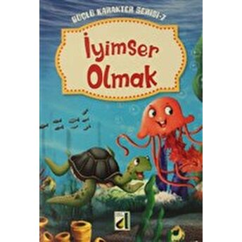 Iyimser Olmak - Güçlü Karakter Serisi-7 Kolektif