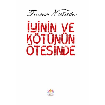 Iyinin Ve Kötünün Ötesinde Friedrich Wilhelm Nietzsche