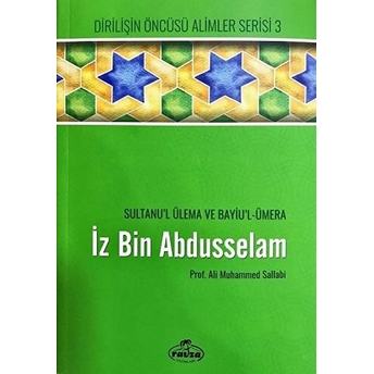 Iz Bin Abdüsselam Sultanu’l Ulema Ve Bayiu’l Ümera Hayatı, Şahsiyeti Ve Eserleri