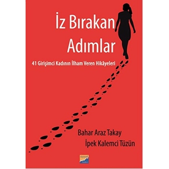 Iz Bırakan Adımlar Bahar Araz Takay - Ipek Kalemci Tüzün