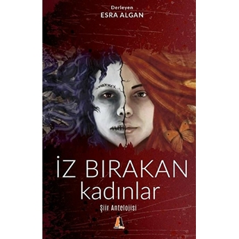 Iz Bırakan Kadınlar - Şiir Antolojisi Esra Algan