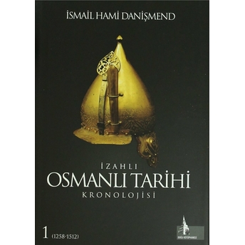 Izahlı Osmanlı Tarihi Kronolojisi Cilt: 1 Ciltli Ismail Hami Danişmend