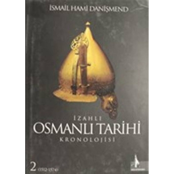 Izahlı Osmanlı Tarihi Kronolojisi Cilt: 2 Ciltli Ismail Hami Danişmend