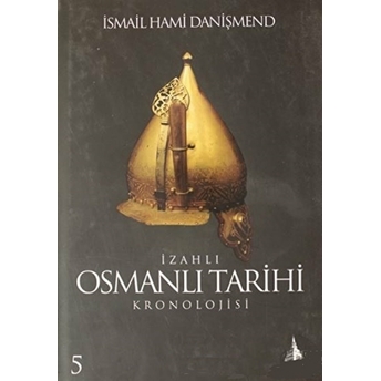 Izahlı Osmanlı Tarihi Kronolojisi Cilt: 5 Ciltli Ismail Hami Danişmend