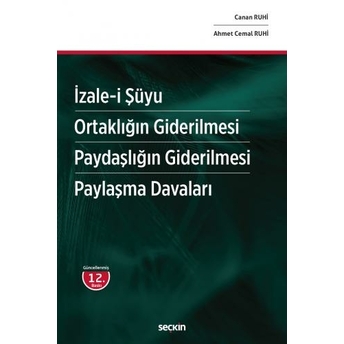 Izale–I Şüyu – Ortaklığın Giderilmesi – Paydaşlığın Giderilmesi – Paylaşma Davaları Canan Ruhi