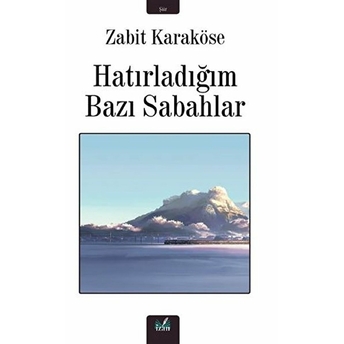 Izan Yayıncılık Hatırladığım Bazı Sabahlar - Zabit Karaköse - Zabit Karaköse