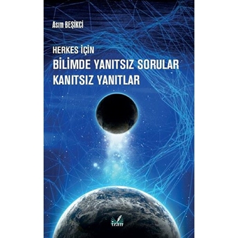 Izan Yayıncılık Herkes Için Bilimde Yanıtsız Sorular Kanıtsız Yanıtlar - Asım Beşikci