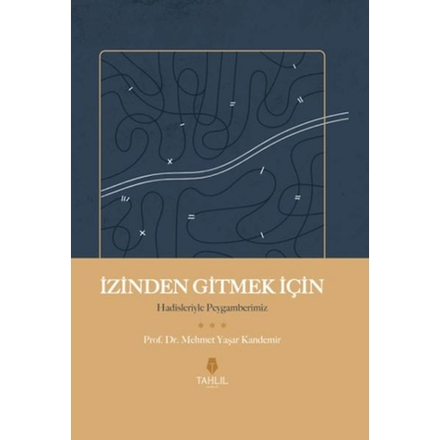 Izinden Gitmek Için - Hadisleriyle Peygamberimiz Mehmet Yaşar Kandemir