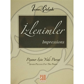 Izlenimler - Impressions Piyano Için Yedi Parça Ivan Çelak