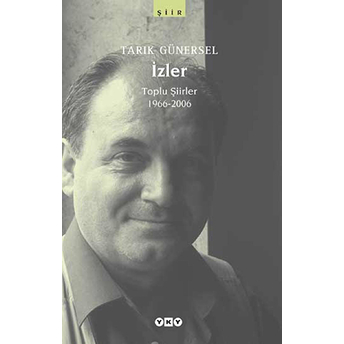 Izler Toplu Şiirler 1966-2006 Tarık Günersel