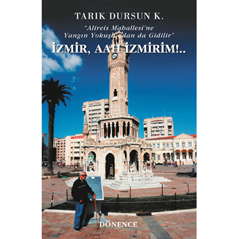 Izmir, Aah Izmirim!.. Tarık Dursun K.