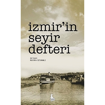 Izmir’in Seyir Defteri Mustafa Özturanlı