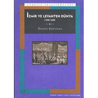 Izmir Ve Levanten Dünya 1550-1650 Daniel Goffman