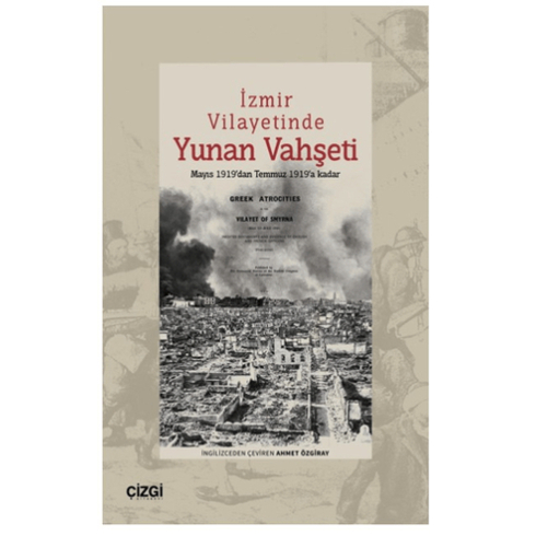 Izmir Vilayetinde Yunan Vahşeti Mayıs 1919’Dan Temmuz 1919’A Kadar Kolektif