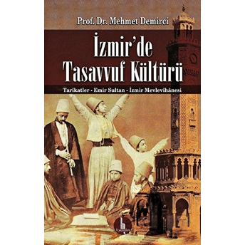 Izmirde Tasavvuf Kültürü - Tarikatler-Emir Sultan-Izmir Mevlevihanesi Mehmet Demirci